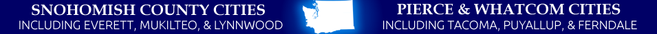 Snohomish, Pierce, & Whatcom Cities